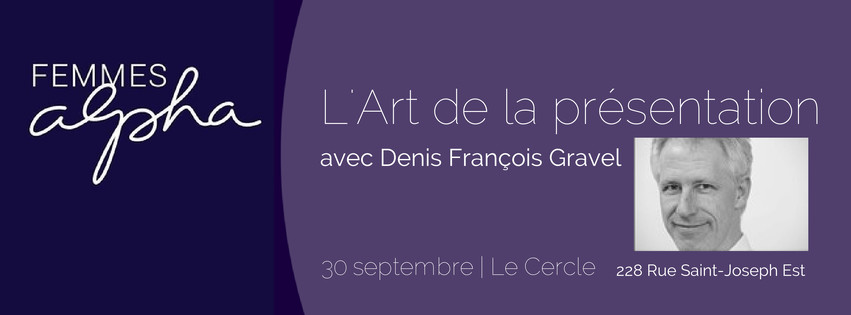Publicité de la conférence « L'Art de la présentation » de Denis François Gravel pour les Femmes Alpha