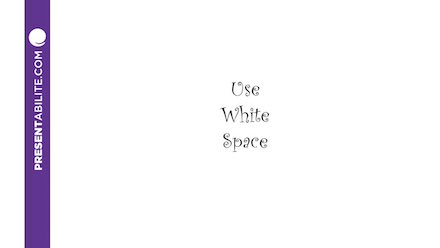 Diapositive blanche avec le texte : Use White Space